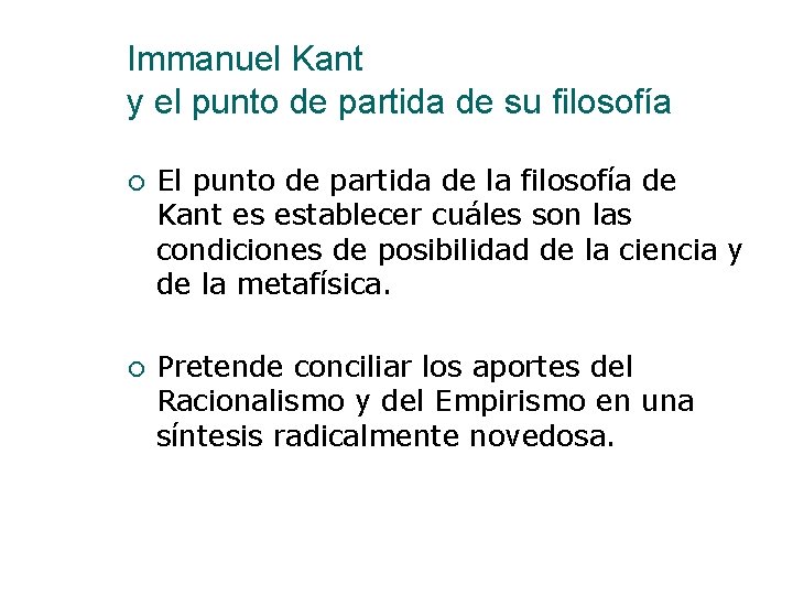 Immanuel Kant y el punto de partida de su filosofía El punto de partida Immanuel Kant y el punto de partida de su filosofía El punto de partida