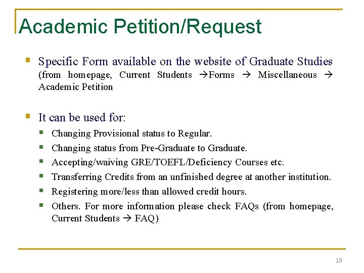 Academic Petition/Request § Specific Form available on the website of Graduate Studies (from homepage,