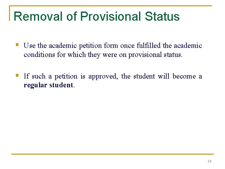 Removal of Provisional Status § Use the academic petition form once fulfilled the academic