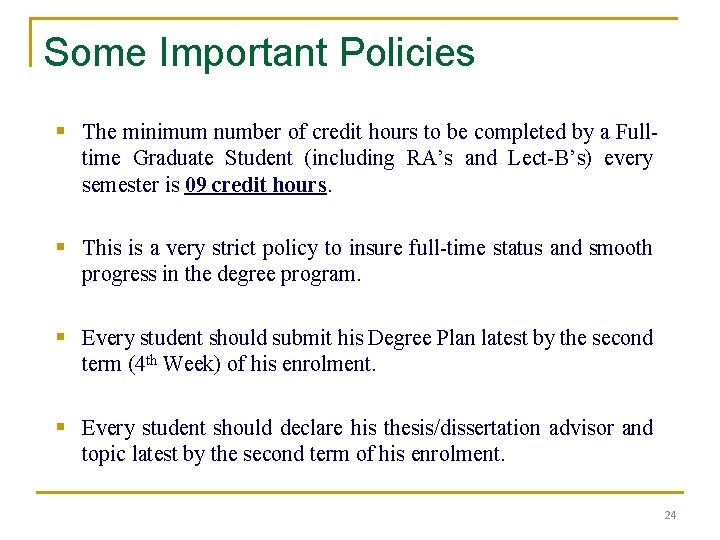 Some Important Policies § The minimum number of credit hours to be completed by