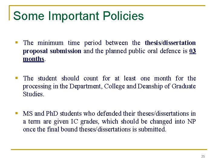 Some Important Policies § The minimum time period between thesis/dissertation proposal submission and the