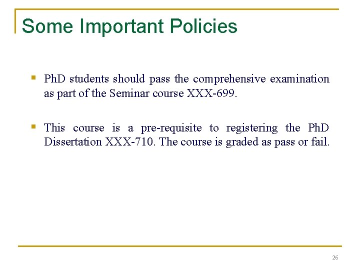 Some Important Policies § Ph. D students should pass the comprehensive examination as part