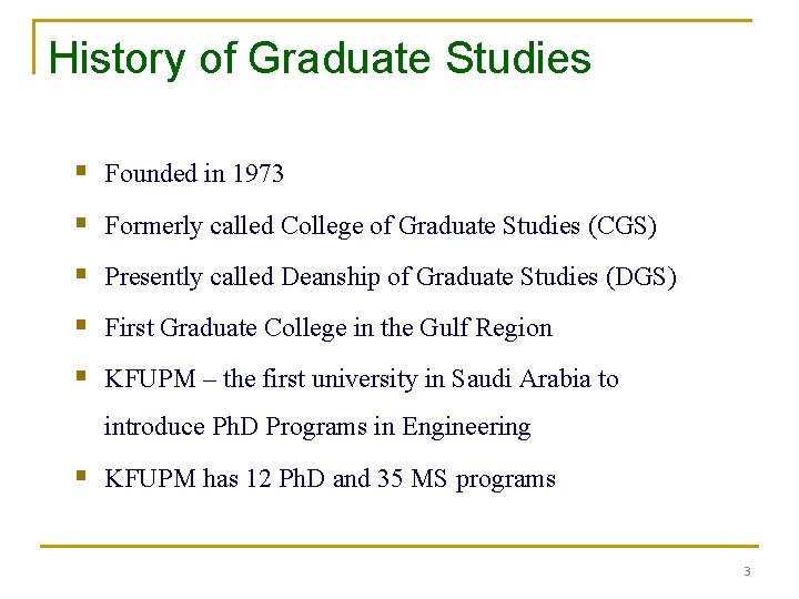 History of Graduate Studies § Founded in 1973 § Formerly called College of Graduate