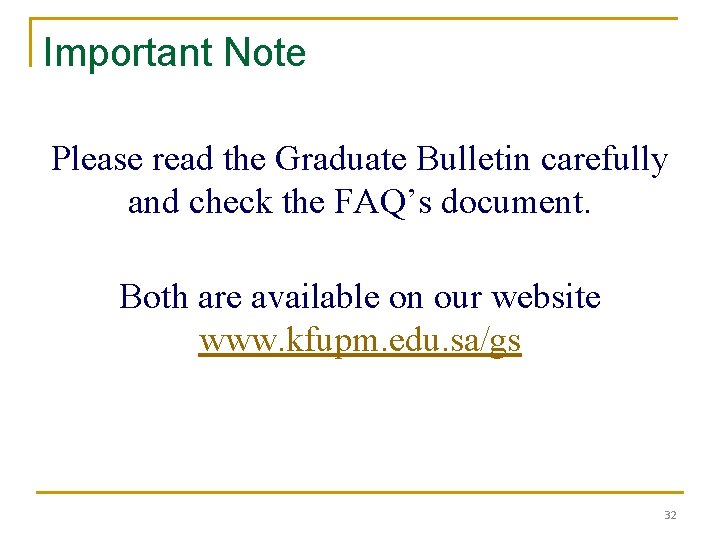 Important Note Please read the Graduate Bulletin carefully and check the FAQ’s document. Both