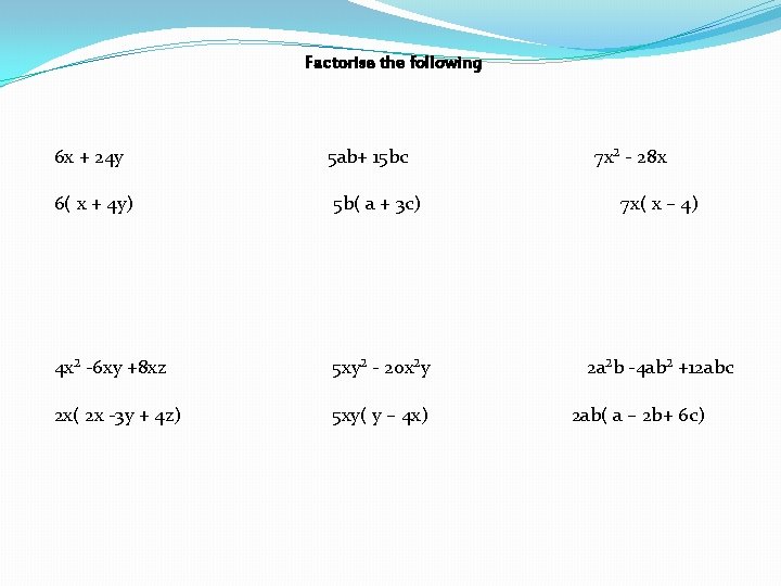 Factorise the following 6 x + 24 y 5 ab+ 15 bc 7 x²