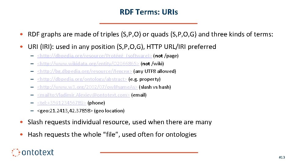 RDF Terms: URIs • RDF graphs are made of triples (S, P, O) or