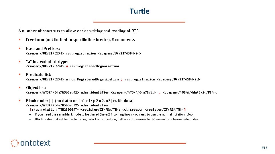 Turtle A number of shortcuts to allow easier writing and reading of RDF •