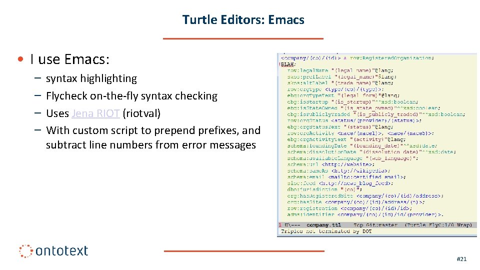 Turtle Editors: Emacs • I use Emacs: – – syntax highlighting Flycheck on-the-fly syntax