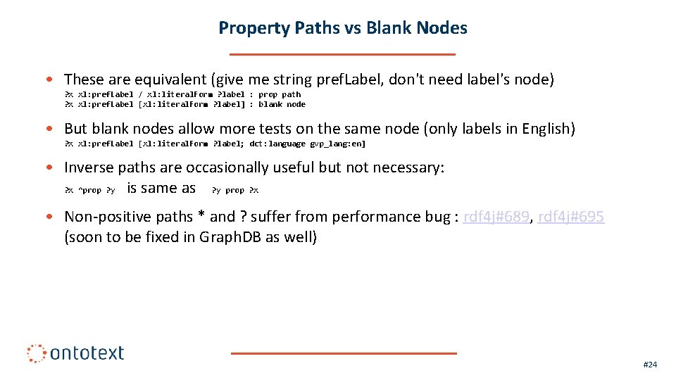 Property Paths vs Blank Nodes • These are equivalent (give me string pref. Label,