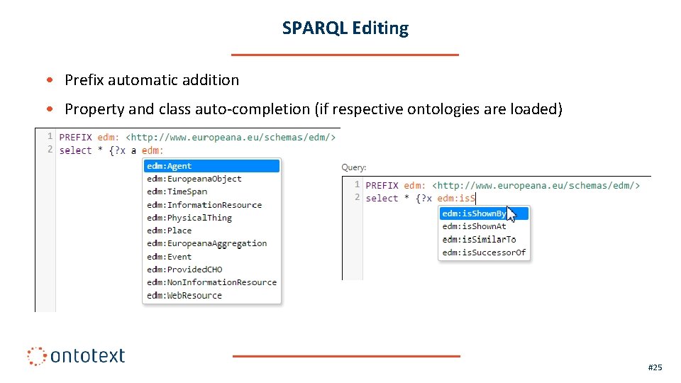 SPARQL Editing • Prefix automatic addition • Property and class auto-completion (if respective ontologies