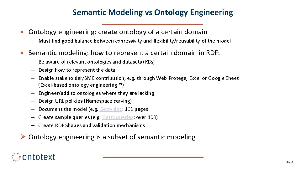 Semantic Modeling vs Ontology Engineering • Ontology engineering: create ontology of a certain domain