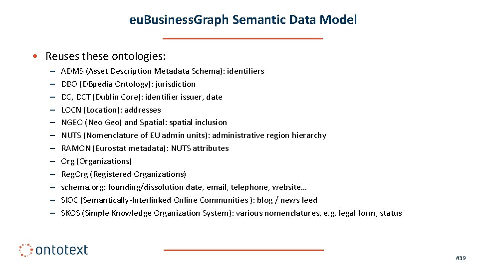 eu. Business. Graph Semantic Data Model • Reuses these ontologies: – – – ADMS