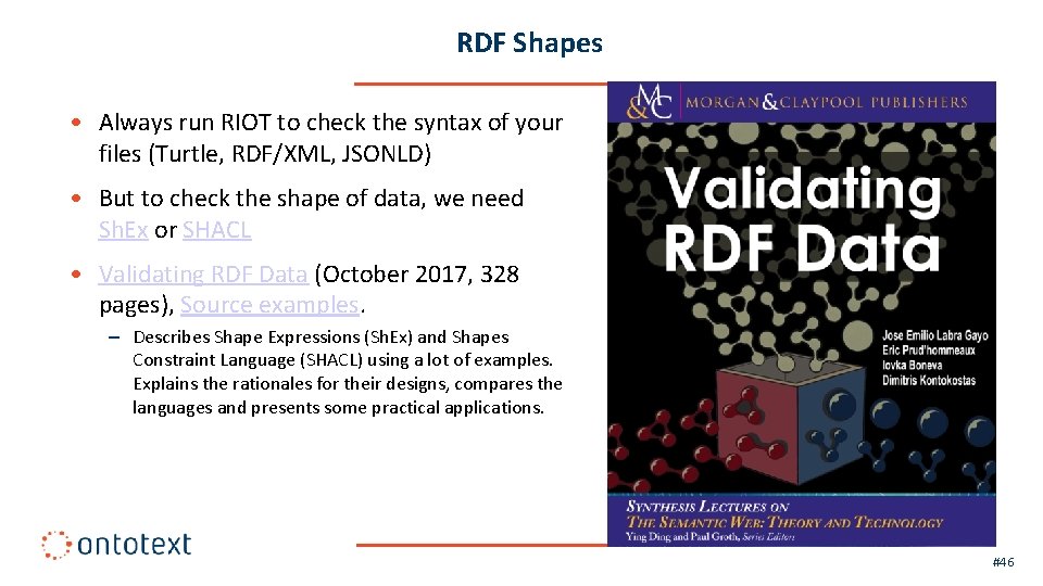 RDF Shapes • Always run RIOT to check the syntax of your files (Turtle,