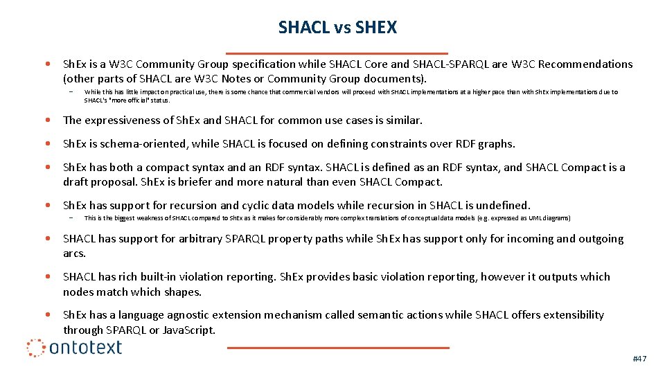 SHACL vs SHEX • Sh. Ex is a W 3 C Community Group specification