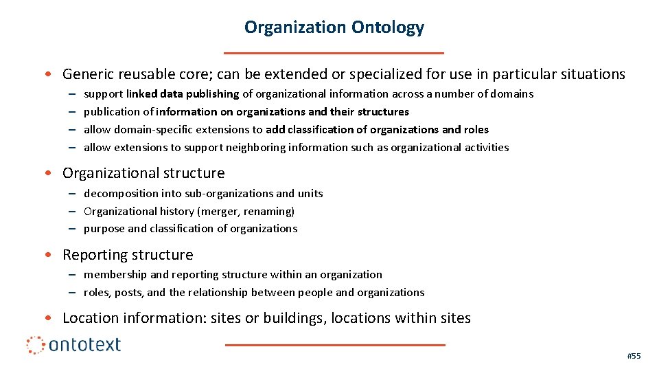Organization Ontology • Generic reusable core; can be extended or specialized for use in