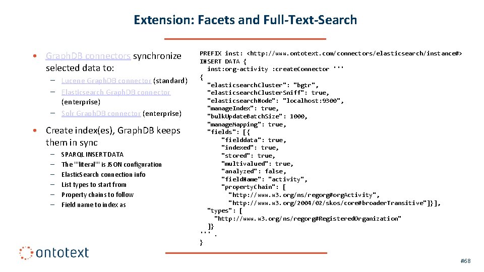 Extension: Facets and Full-Text-Search • Graph. DB connectors synchronize selected data to: – Lucene