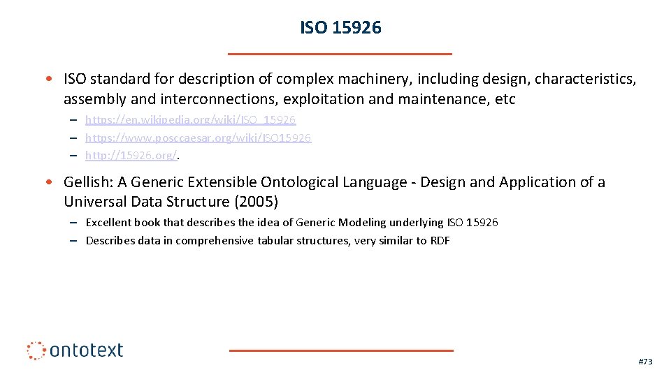 ISO 15926 • ISO standard for description of complex machinery, including design, characteristics, assembly