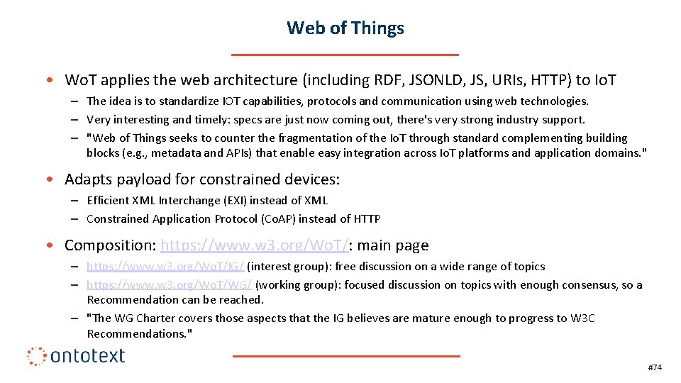 Web of Things • Wo. T applies the web architecture (including RDF, JSONLD, JS,