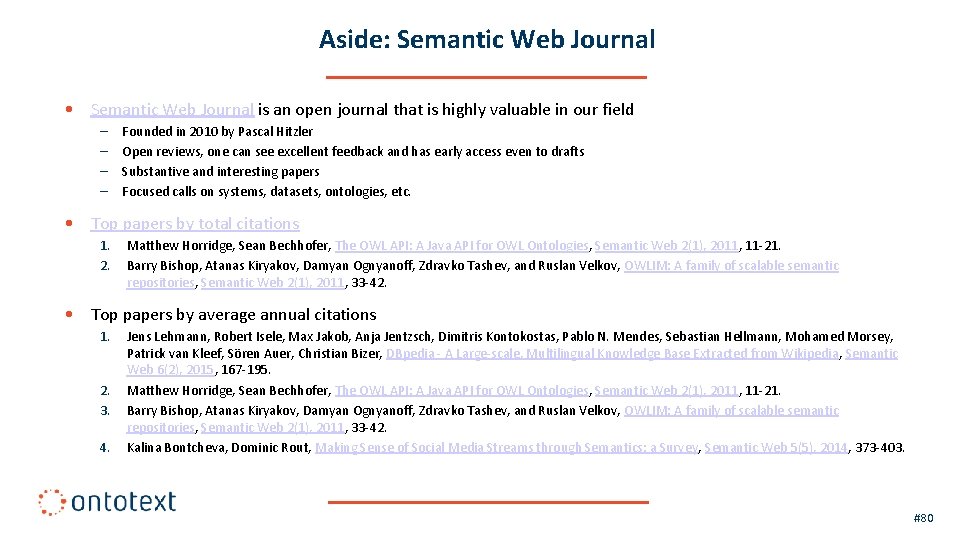 Aside: Semantic Web Journal • Semantic Web Journal is an open journal that is