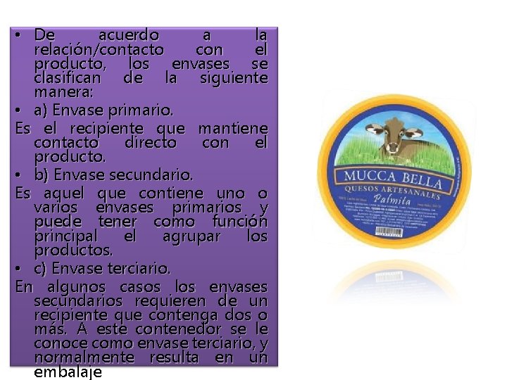  • De acuerdo a la relación/contacto con el producto, los envases se clasifican