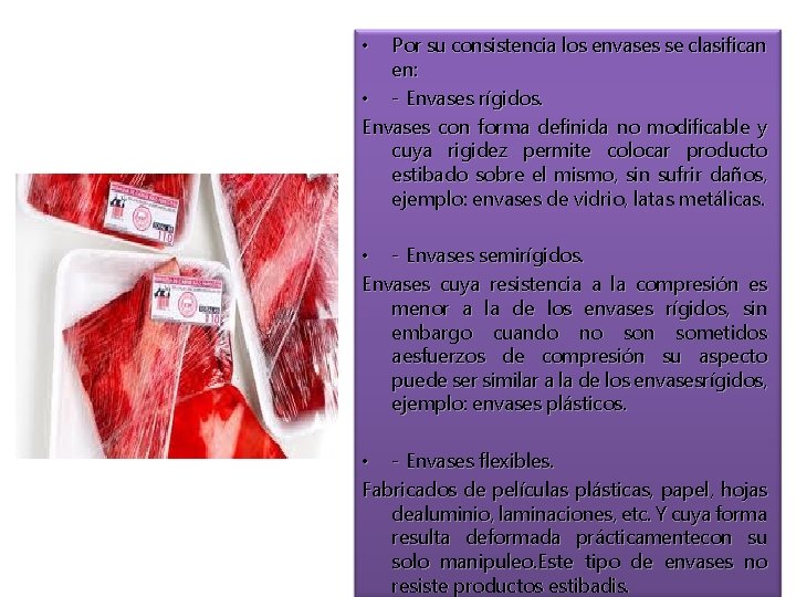 Por su consistencia los envases se clasifican en: • - Envases rígidos. Envases con