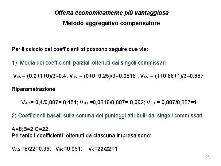 Offerta economicamente più vantaggiosa Metodo aggregativo compensatore Per il calcolo dei coefficienti si possono