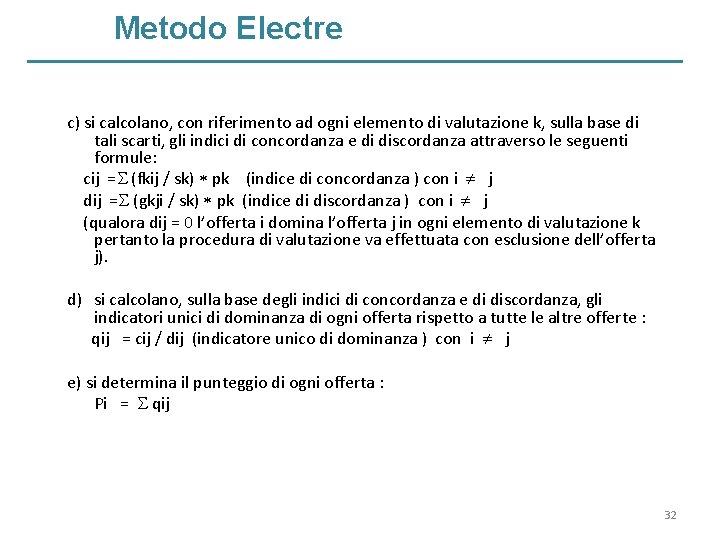Metodo Electre c) si calcolano, con riferimento ad ogni elemento di valutazione k, sulla