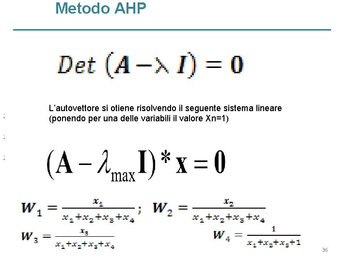 Metodo AHP ; L’autovettore si otiene risolvendo il seguente sistema lineare (ponendo per una