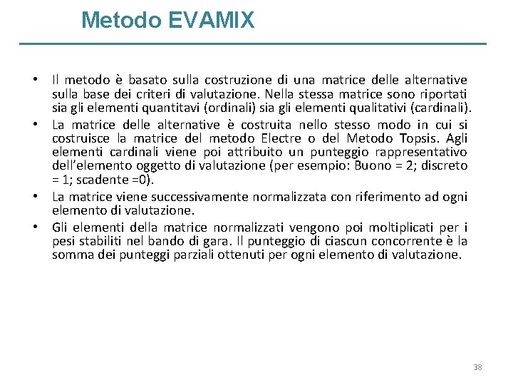 Metodo EVAMIX • Il metodo è basato sulla costruzione di una matrice delle alternative