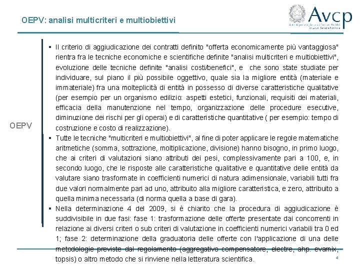 OEPV: analisi multicriteri e multiobiettivi OEPV § Il criterio di aggiudicazione dei contratti definito
