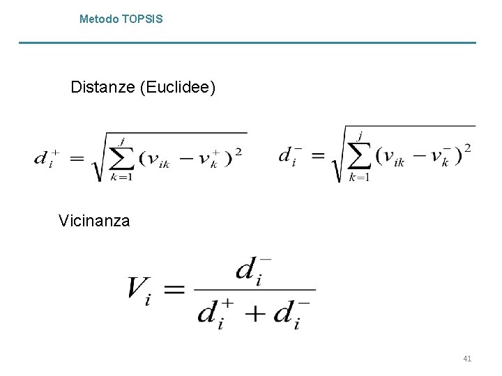 Metodo TOPSIS Distanze (Euclidee) Vicinanza 41 