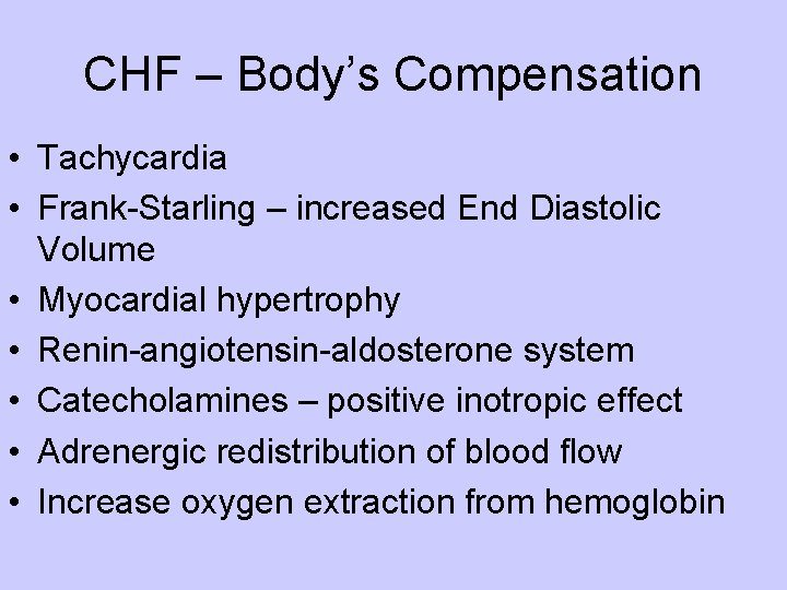 CHF – Body’s Compensation • Tachycardia • Frank-Starling – increased End Diastolic Volume •