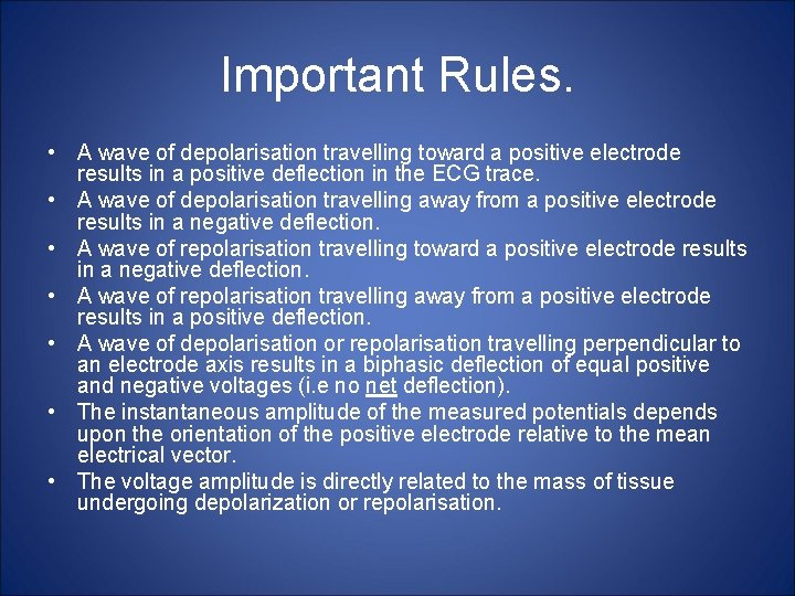 Important Rules. • A wave of depolarisation travelling toward a positive electrode results in