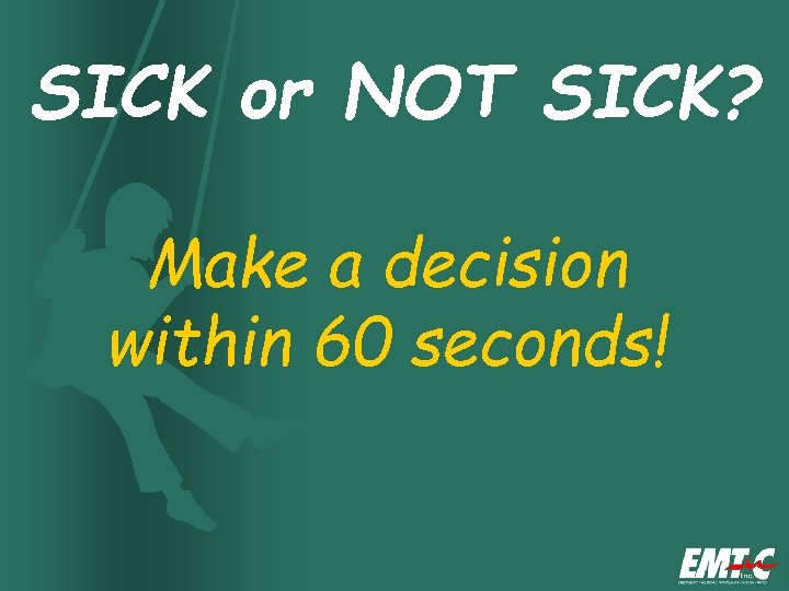 SICK or NOT SICK? Make a decision within 60 seconds! 