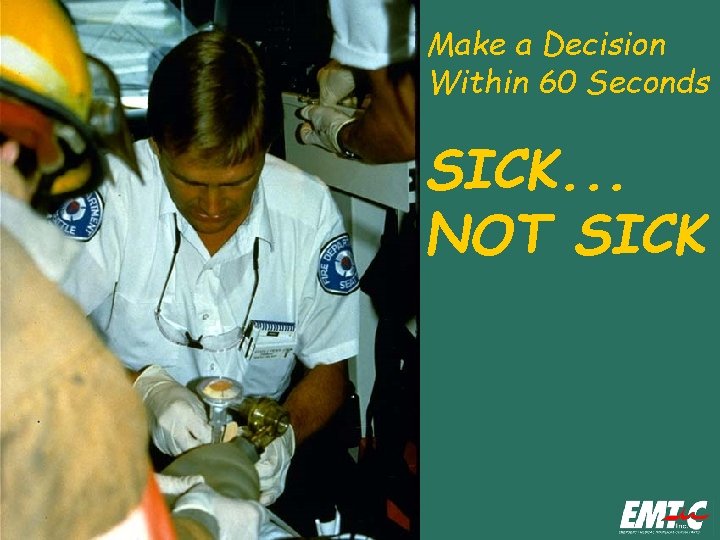 Make a Decision Within 60 Seconds SICK. . . NOT SICK 