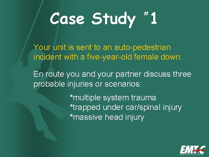 Case Study 1 # Your unit is sent to an auto-pedestrian incident with a