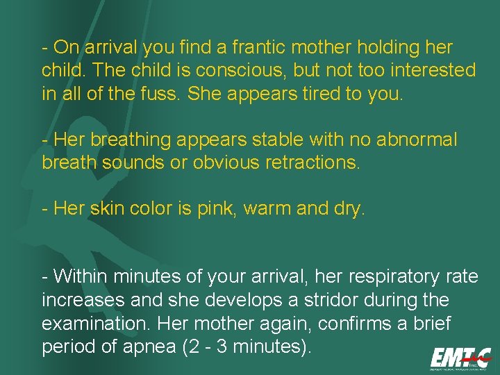 - On arrival you find a frantic mother holding her child. The child is