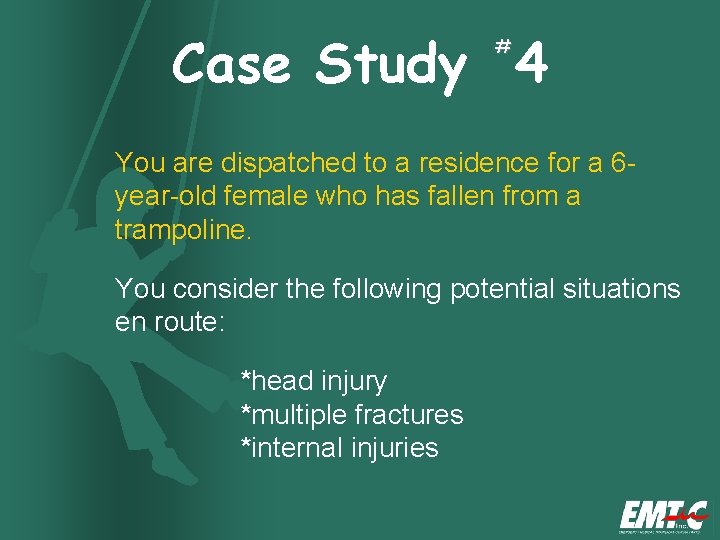 Case Study 4 # You are dispatched to a residence for a 6 year-old