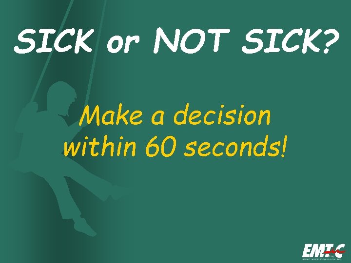 SICK or NOT SICK? Make a decision within 60 seconds! 