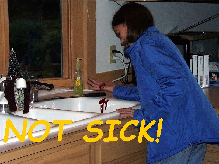 NOT SICK! 