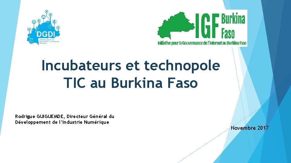 Incubateurs et technopole TIC au Burkina Faso Rodrigue GUIGUEMDE, Directeur Général du Développement de