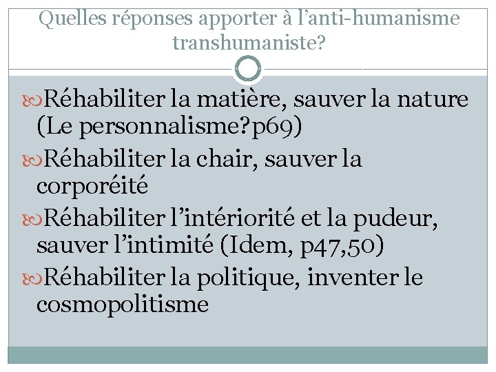 Quelles réponses apporter à l’anti-humanisme transhumaniste? Réhabiliter la matière, sauver la nature (Le personnalisme?