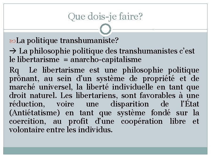 Que dois-je faire? La politique transhumaniste? La philosophie politique des transhumanistes c’est le libertarisme