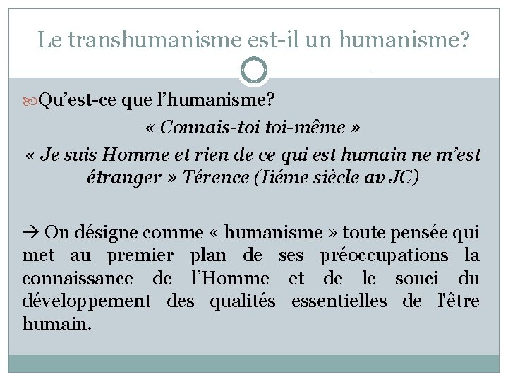 Le transhumanisme est-il un humanisme? Qu’est-ce que l’humanisme? « Connais-toi toi-même » « Je