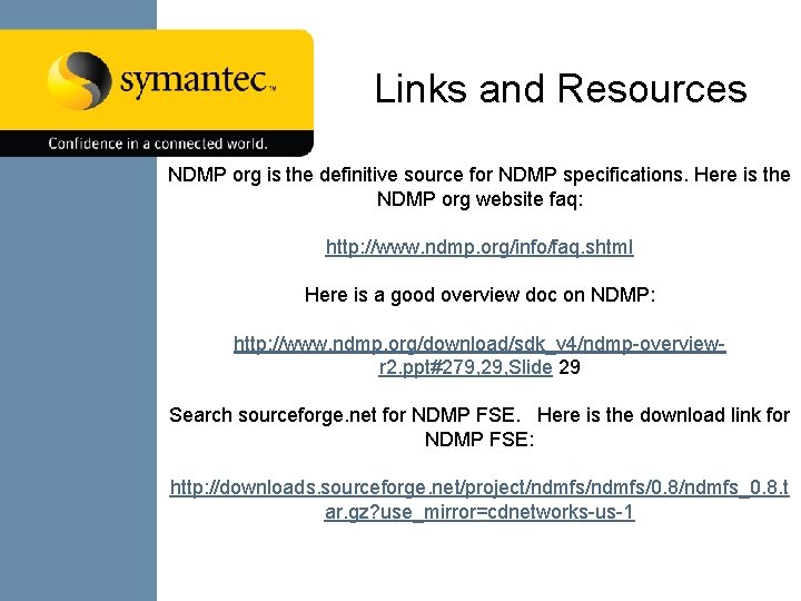 Links and Resources NDMP org is the definitive source for NDMP specifications. Here is