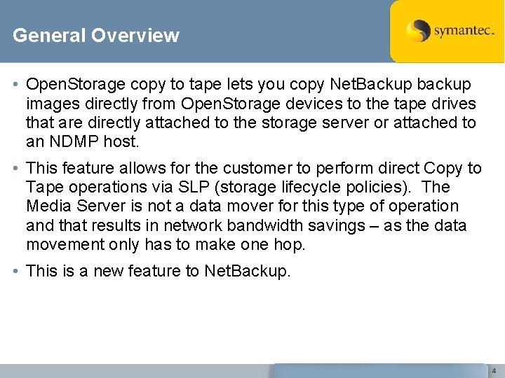 General Overview • Open. Storage copy to tape lets you copy Net. Backup backup