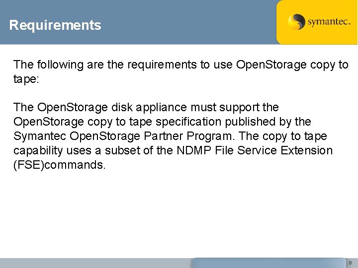 Requirements The following are the requirements to use Open. Storage copy to tape: The