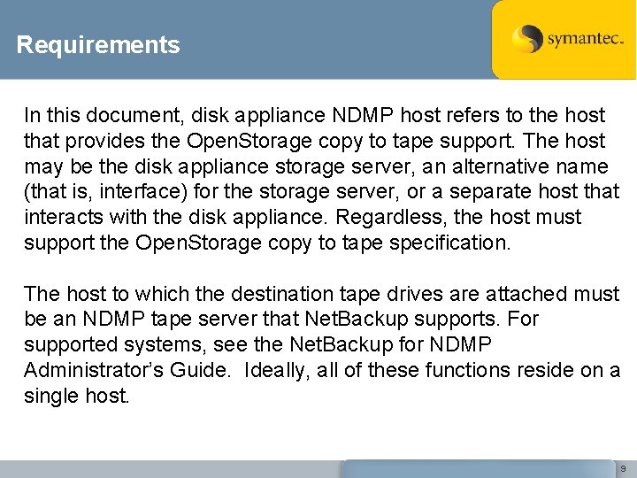 Requirements In this document, disk appliance NDMP host refers to the host that provides