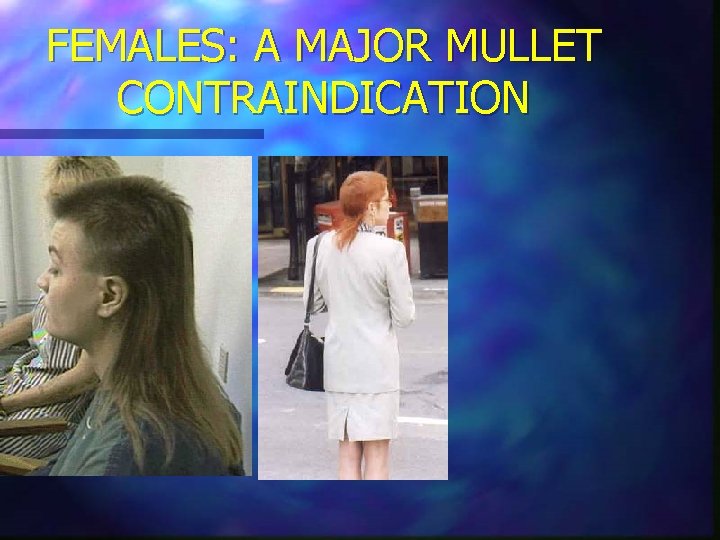 FEMALES: A MAJOR MULLET CONTRAINDICATION 