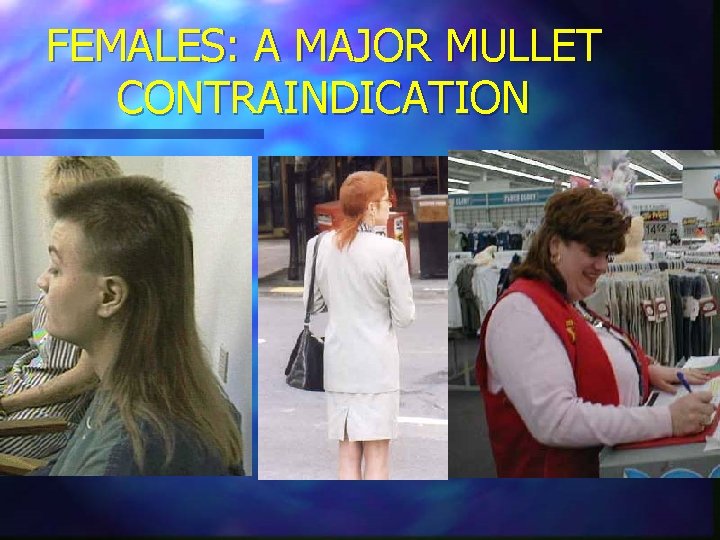 FEMALES: A MAJOR MULLET CONTRAINDICATION 